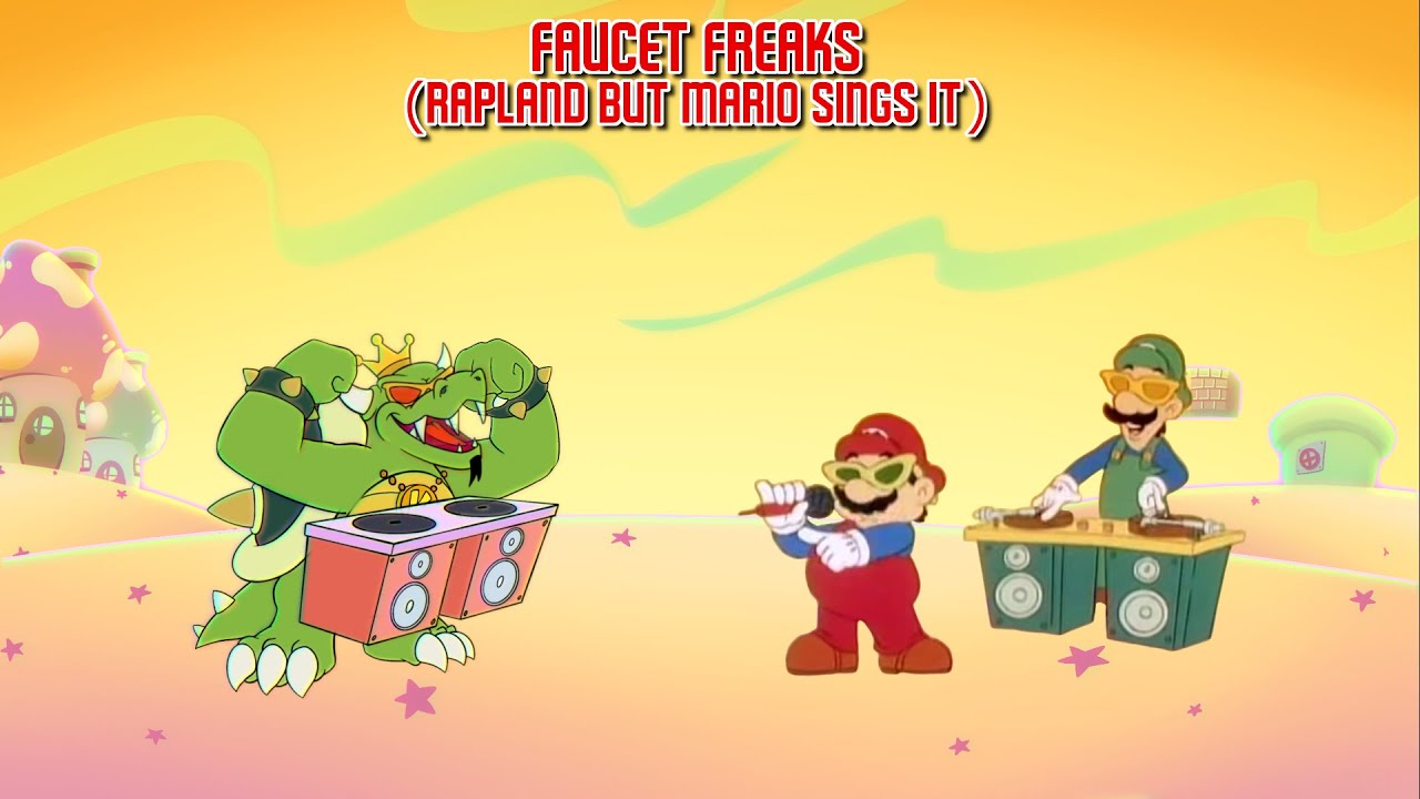 Faucet Freaks (Rapland but Mario Sings It)