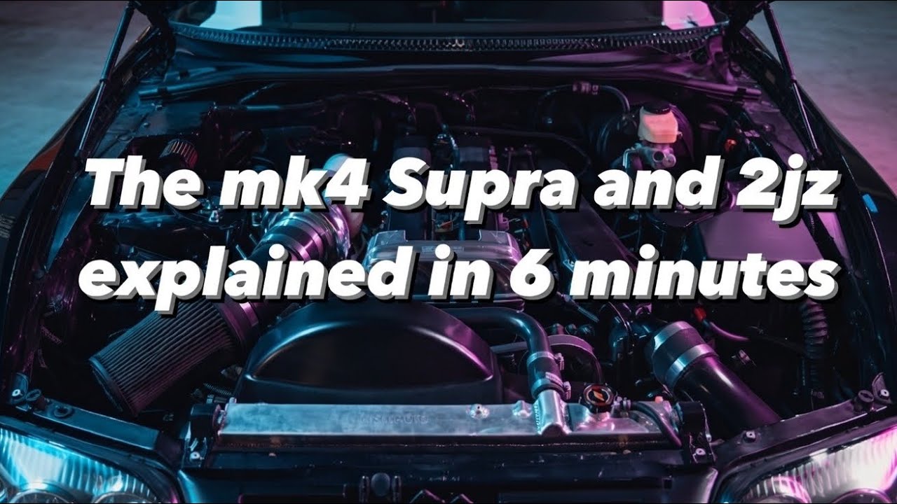 The mk4 supra and 2jz explained in 6 minutes 