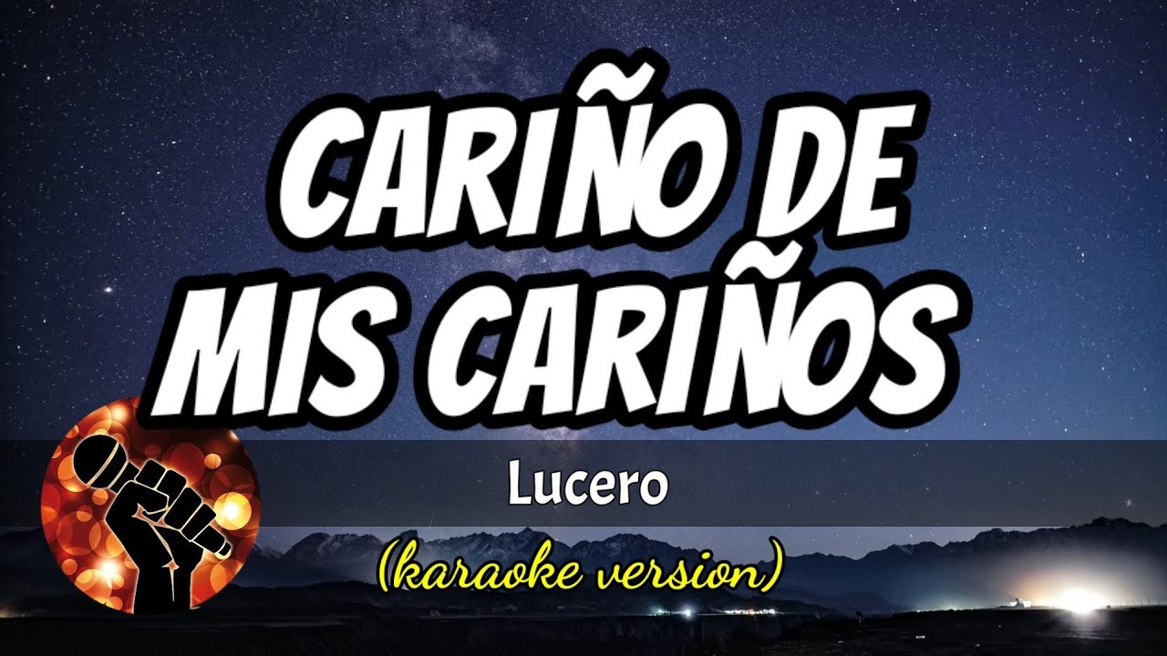 Cariño De Mis Cariños - Lucero (karaoke version)