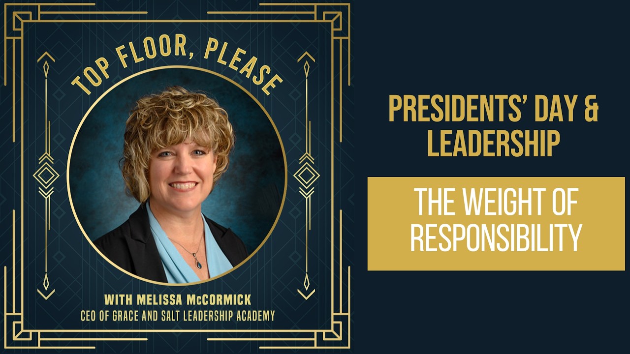 Episode #36: Presidents’ Day & Leadership: The Weight of Responsibility