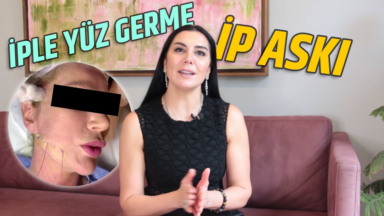 İPLE Y&Uuml;Z GERME (İP ASKI) NEDİR?! | Op. Dr. Leyla Arvas