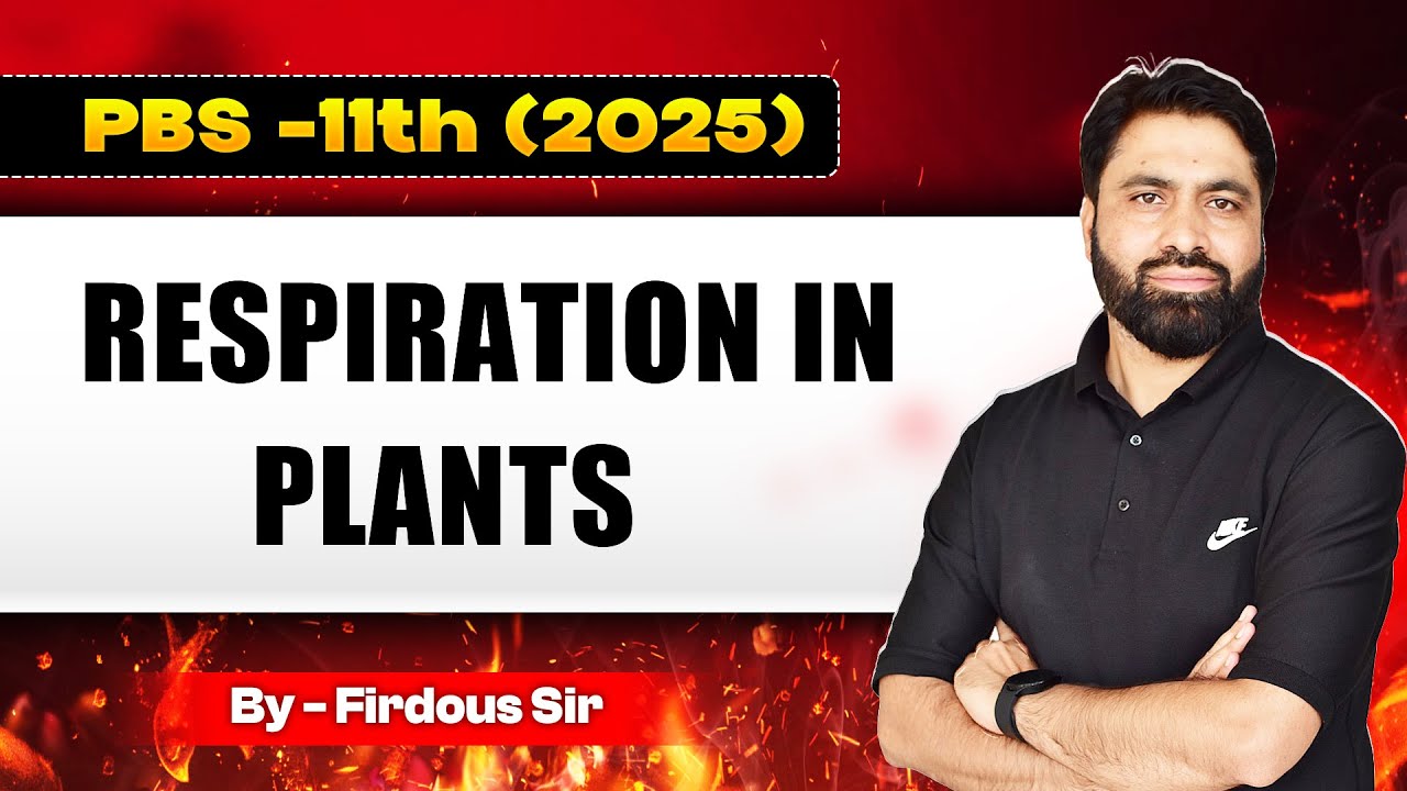 PBS-11TH (2025) || RESPIRATION IN PLANTS || BY FIRDOUS SIR