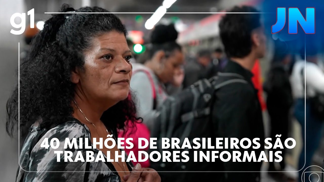 Jornal Nacional: Quase 40 milhões de brasileiros são trabalhadores informais