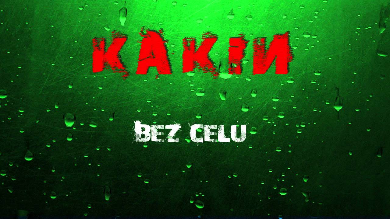 Kakin - Bez celu