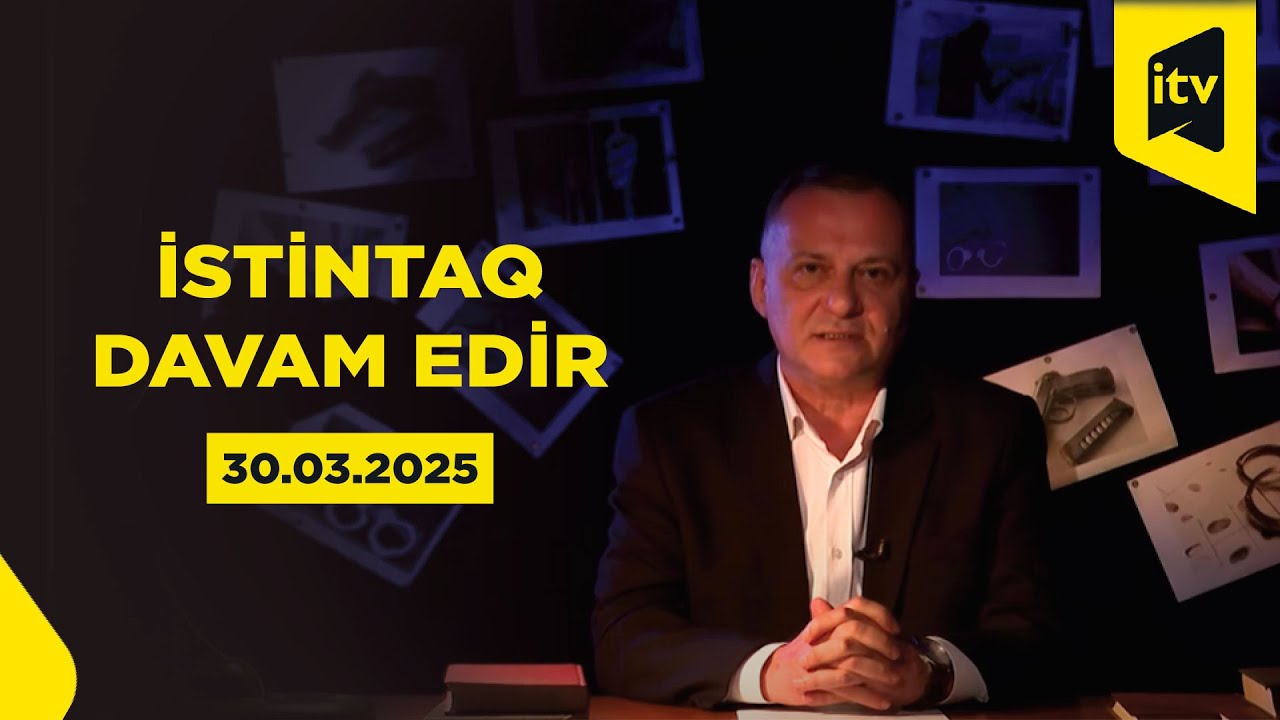 İstintaq davam edir | Üç qadın, bir uşaq qatil | 30.03.2025