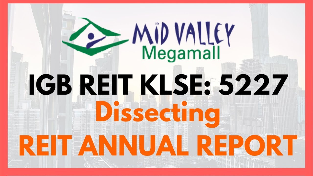 Dissect REIT Annual Report: 🔪 Analyzing IGB REIT FYE 2018 Performance