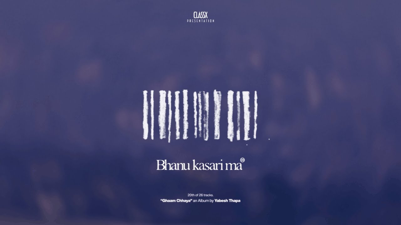 Yabesh Thapa - Bhanu Kasari Ma (Album Visualizer)