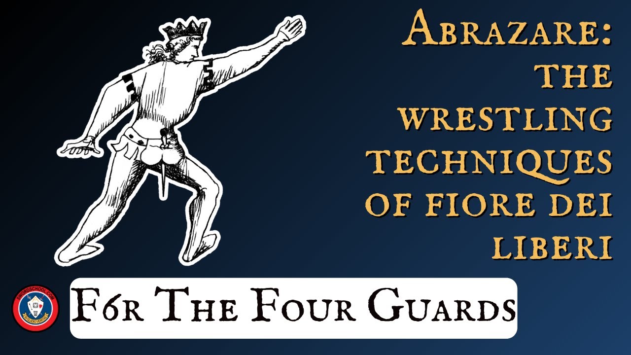 Abrazare: The Wrestling Techniques of Fiore dei Liberi: F6r - The Four Guards