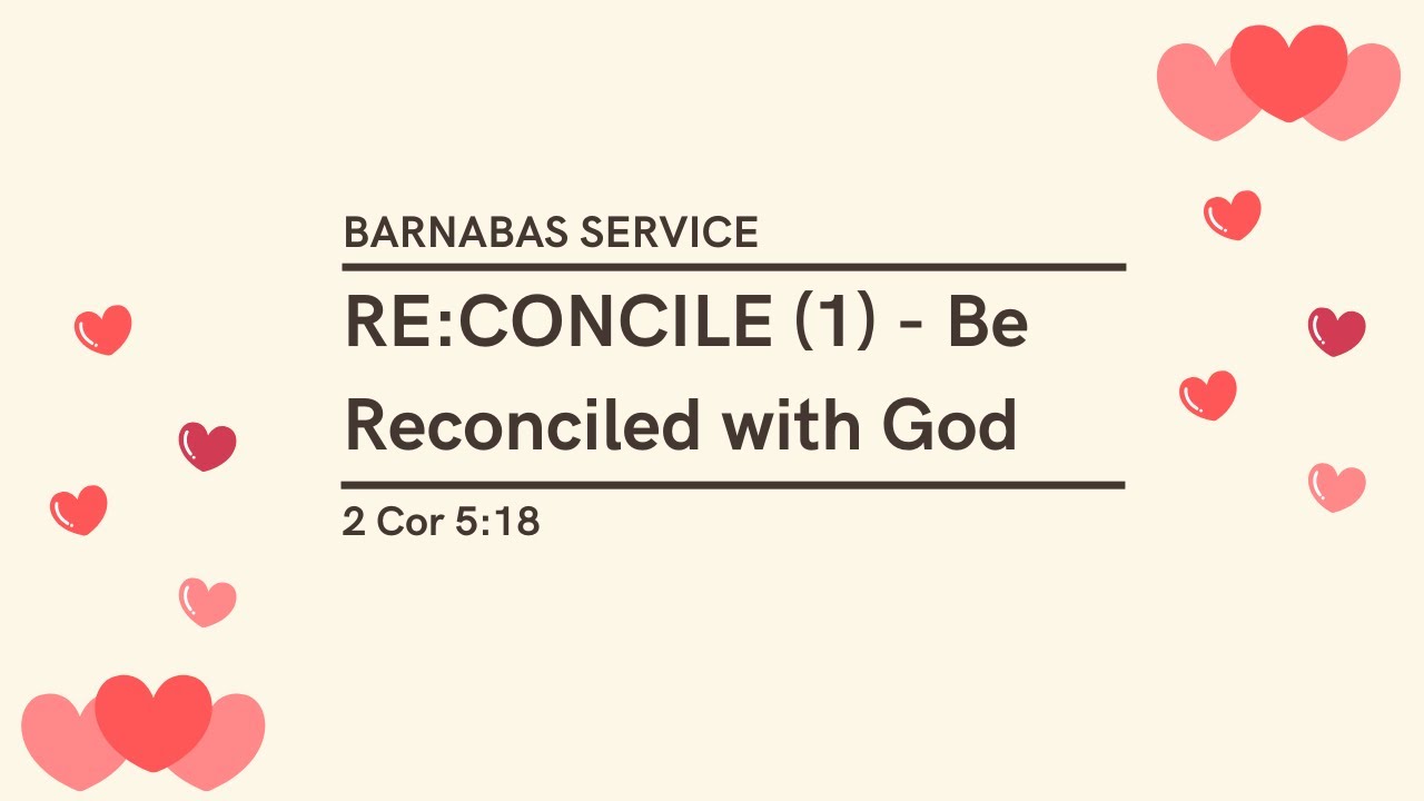 02.08.2026 - Barnabas Youth Group - RE:CONCILE (1) - Be Reconciled with God