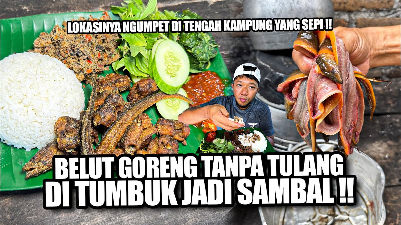SAMBAL BELUT GORENG TANPA TULANG NGUMPET DI TENGAH KAMPUNG YANG SEPI !