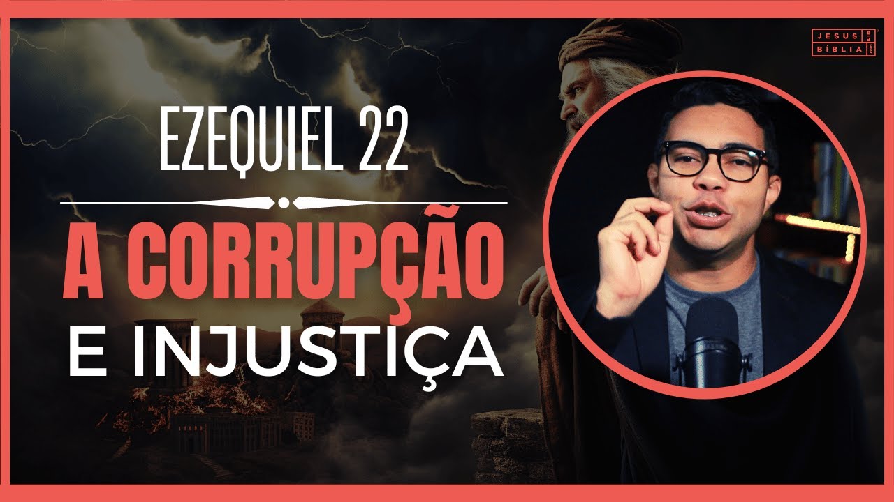 Ezequiel 22 Estudo: Deus julga a corrupção e injustiça (Bíblia Explicada)