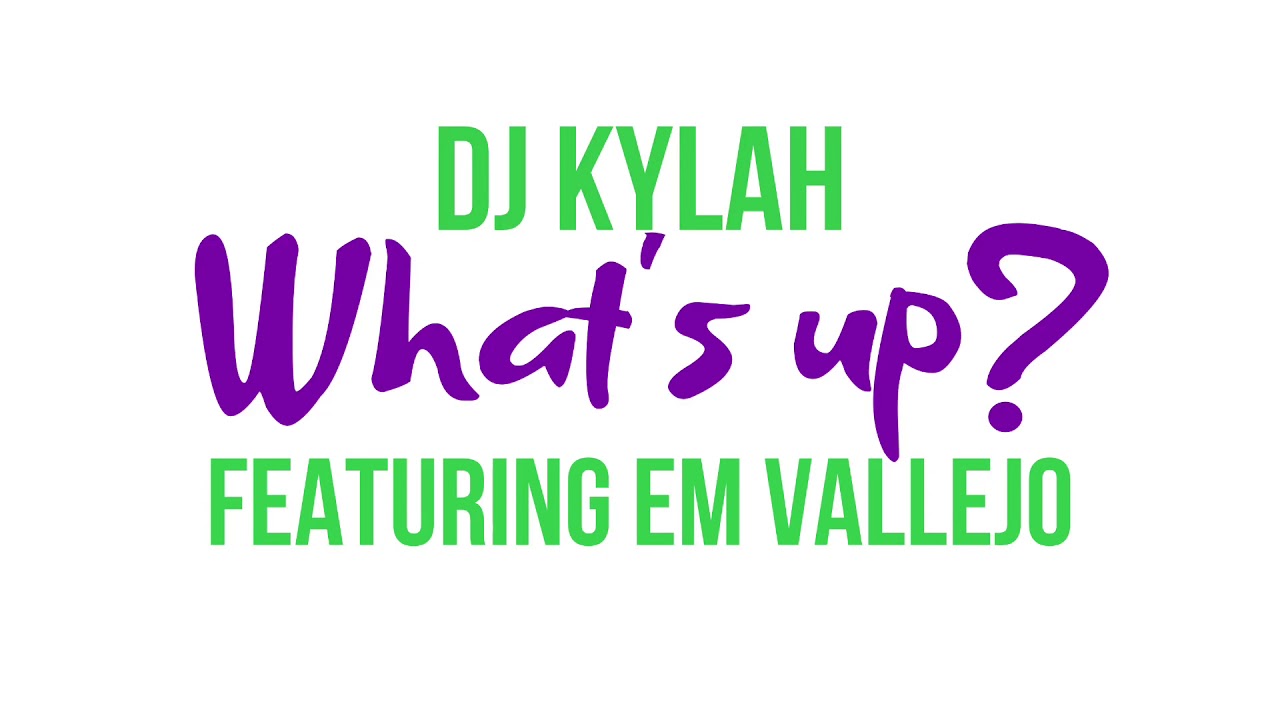 DJ Kylah - What&rsquo;s Up? (feat. Em Vallejo) [Audio]