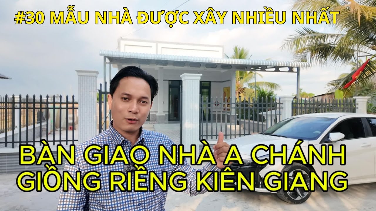 #30 BÀN GIAO NHÀ A CHÁNH KIÊN GIANG  -MẪU NHÀ ĐƯỢC XÂY NHIỀU NHẤT MIỀN TÂY 2025  - BIÊN LAN