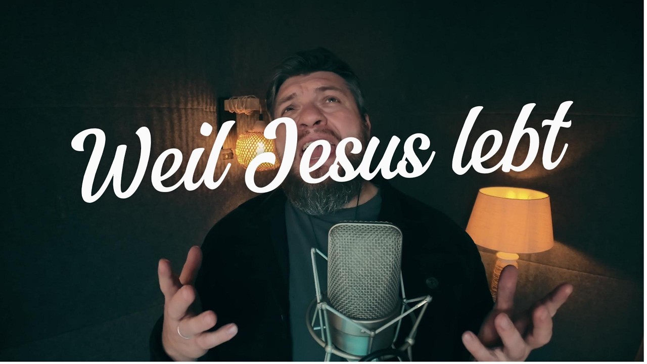 Weil Jesus lebt
