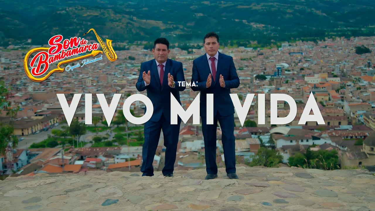SON DE BAMBAMARCA ORQUESTA INTERNACIONAL   VIVO MI VIDA (Video Clip - Oficial) ►5K