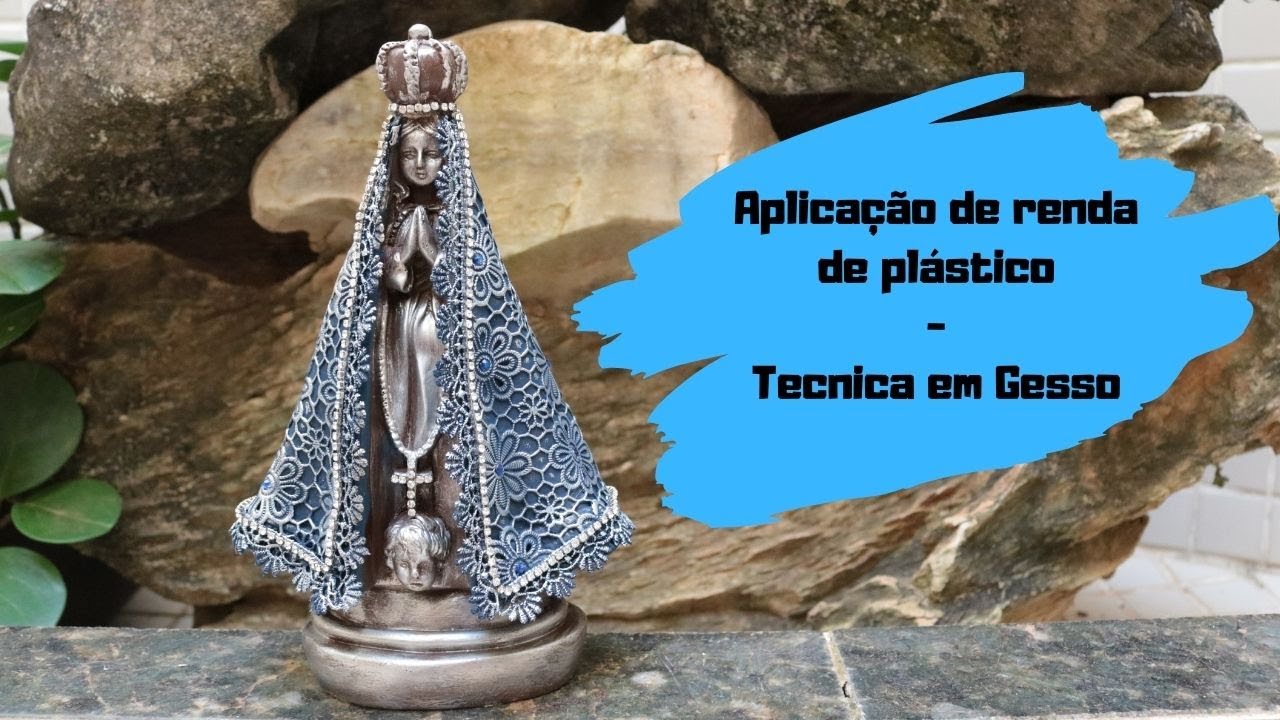 técnica em gesso - aplicação de renda de plastico (Nossa Senhora Aparecida)