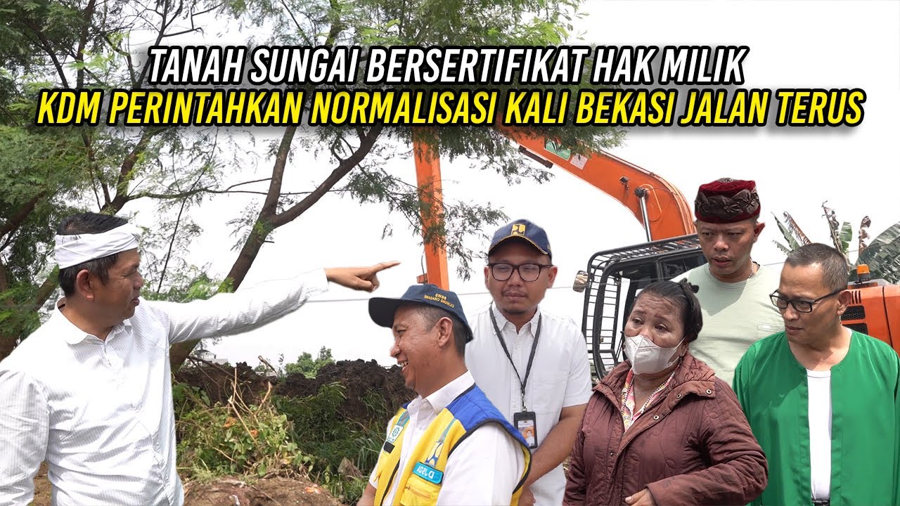 TANAH SUNGAI BERSERTIFIKAT HAK MILIK | KDM PERINTAHKAN NORMALISASI KALI BEKASI JALAN TERUS