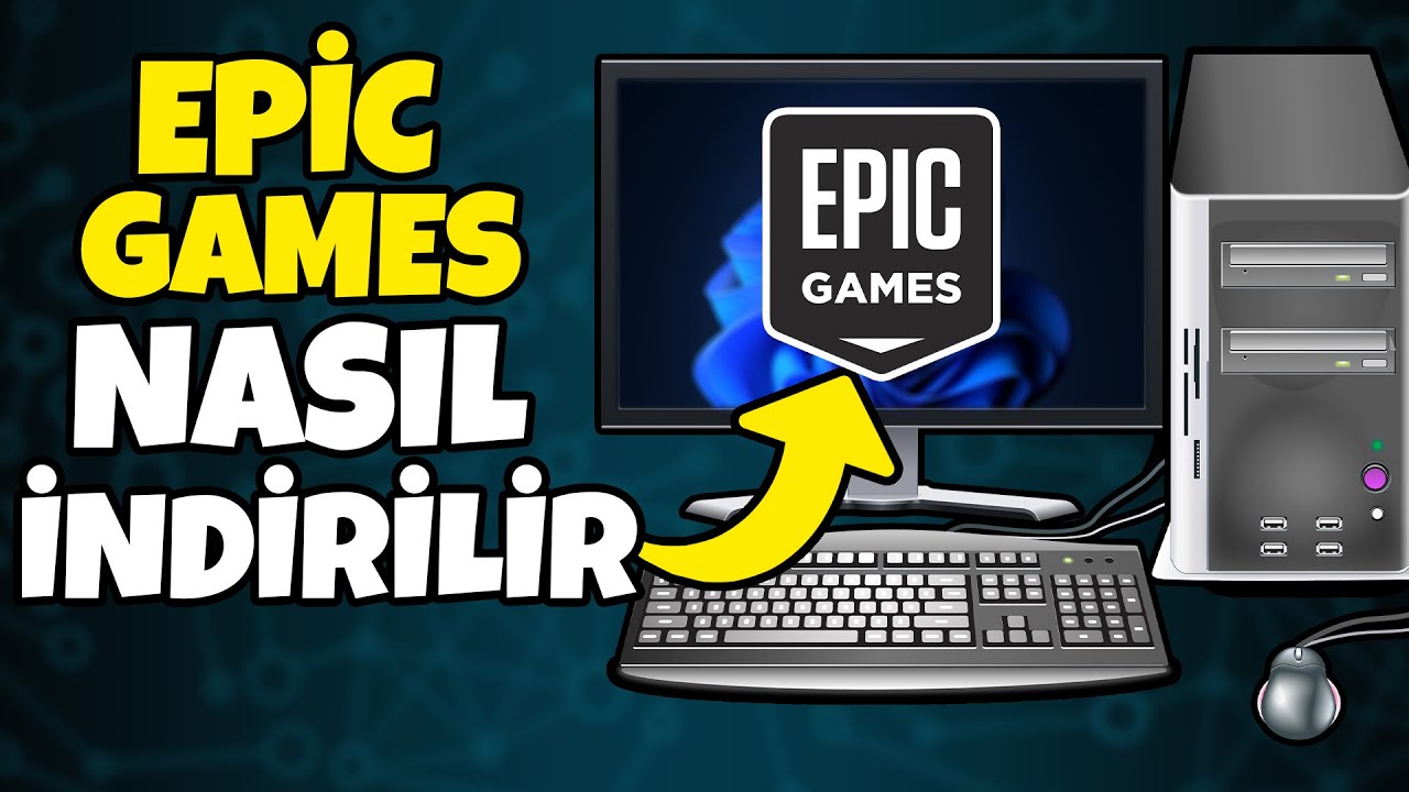 Epic Games Nasıl İndirilir | Bilgisayara Epic Games Nasıl Yüklenir