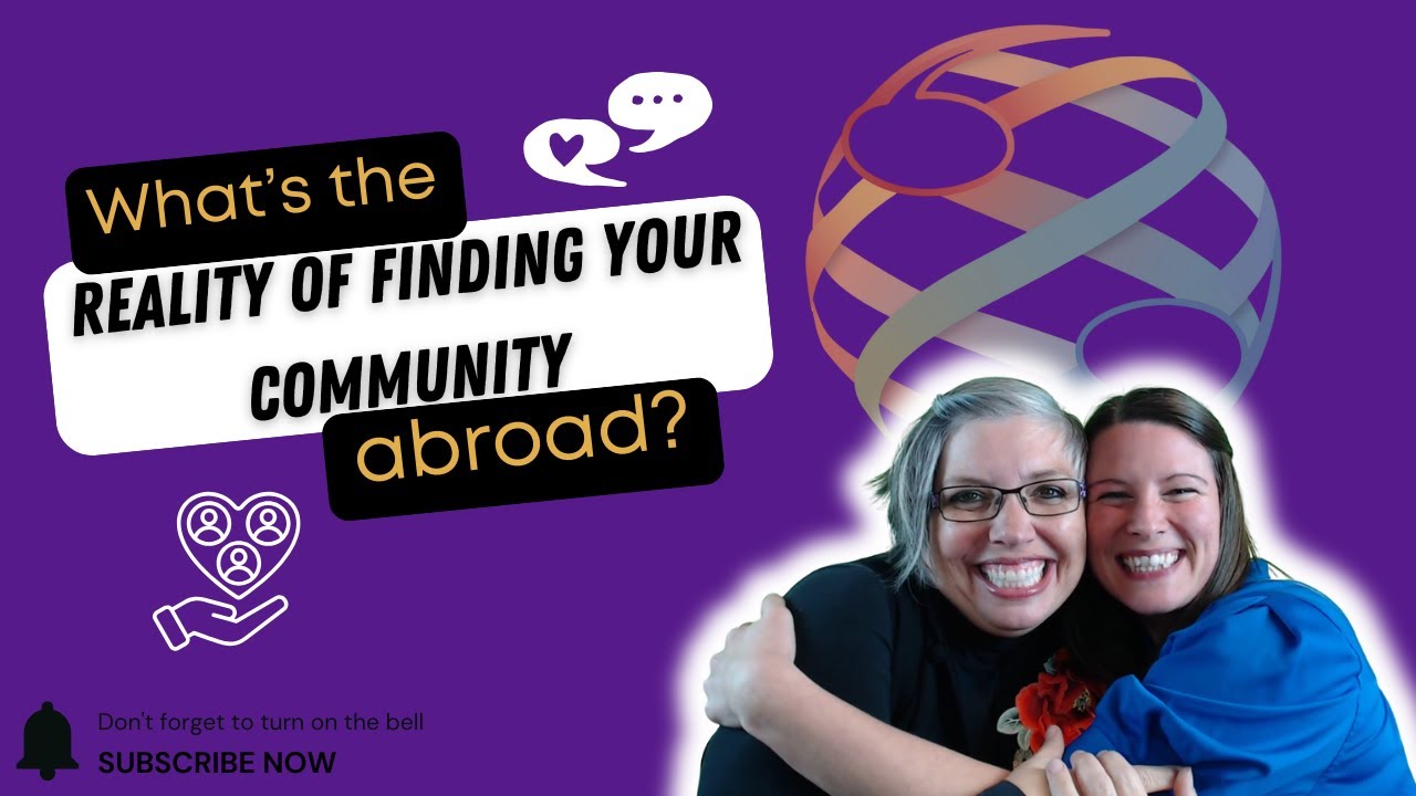 Ep 15: What’s the Reality of Finding Your Community Abroad?