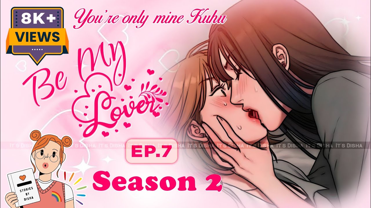 I'll SHOW YOU HOW MUCH I LOVE YOU😍 EP [ 7 ]  BE MY LOVER SEASON 2👩‍❤️‍💋‍👩 @_itsDisha #loveislove