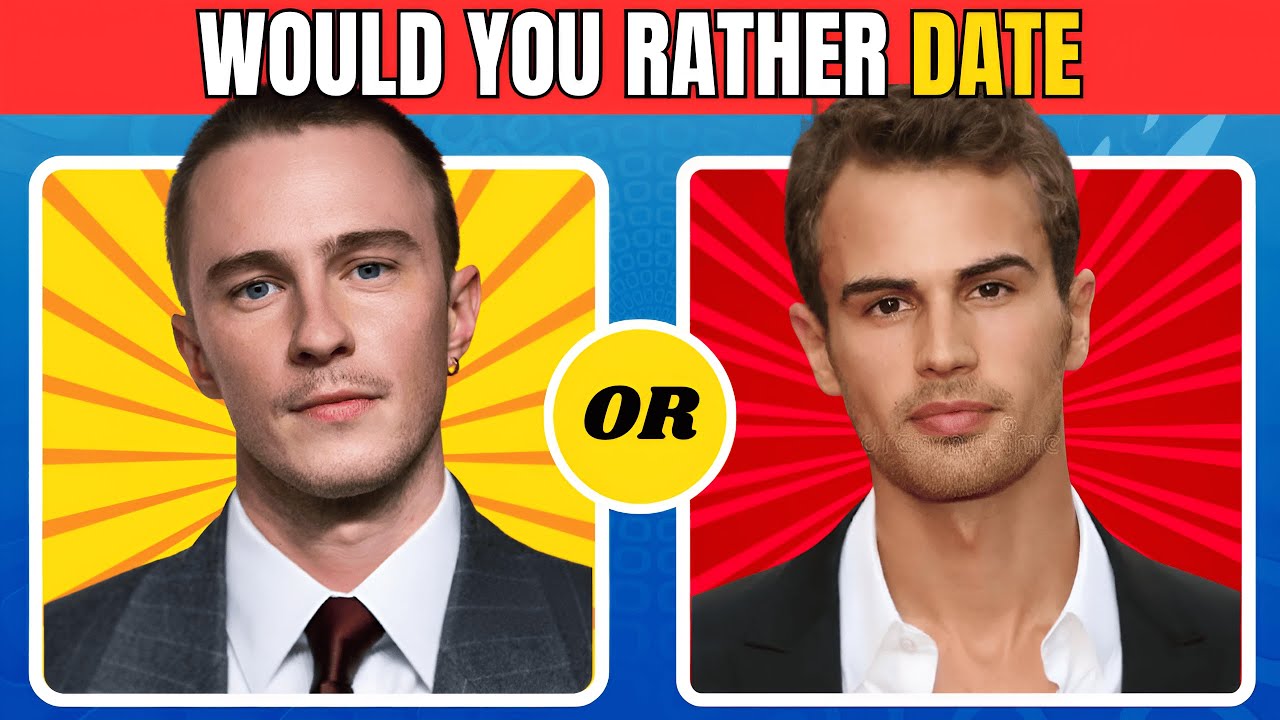 Would you rather Date Hot Actors edition!😍