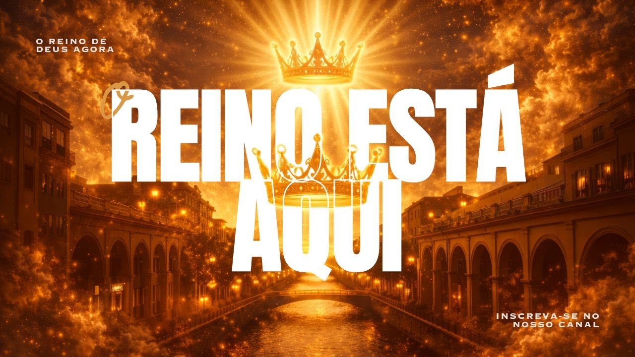 O REINO ESTÁ AQUI 