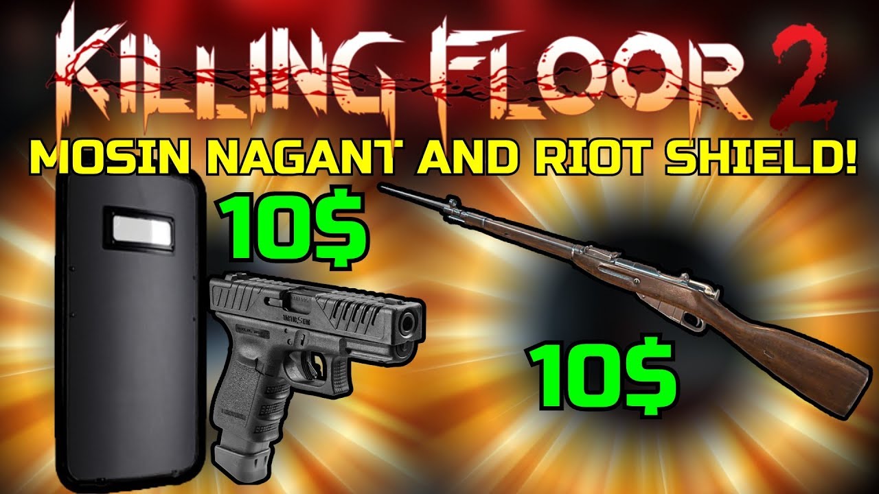 Killing Floor 2 | ARE THE 2 NEW DLC WEAPONS WORTH IT? - Mosin Nagant & Riot Shield + G18