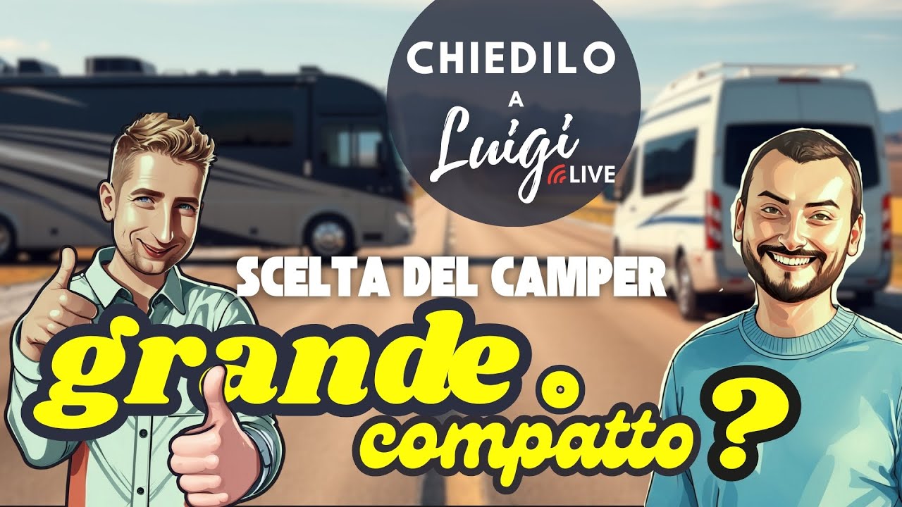 Scegliere il camper tra grande o compatto : il confronto | Chiedilo a Luigi
