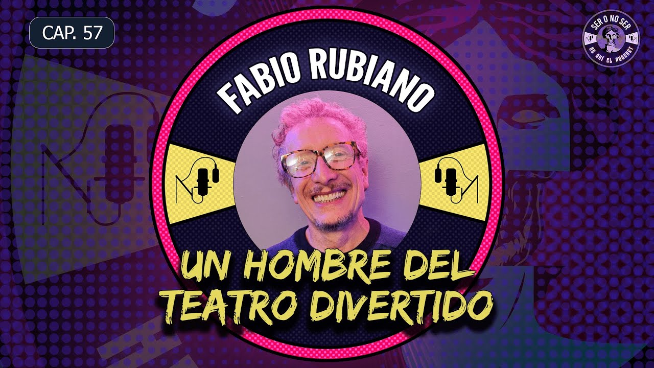 CAP 55. FABIO RUBIANO - UN HOMBRE DEL TEATRO DIVERTIDO