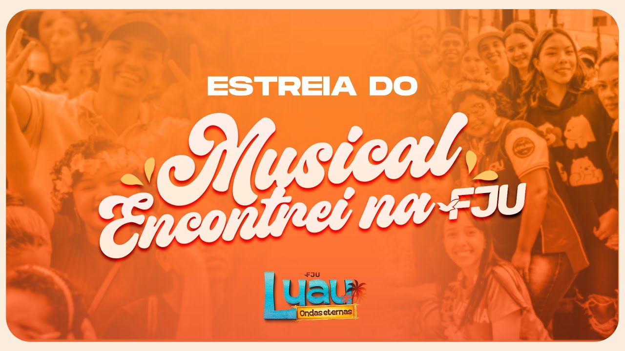 Musical Encontrei na FJU - Luau Ondas Eternas