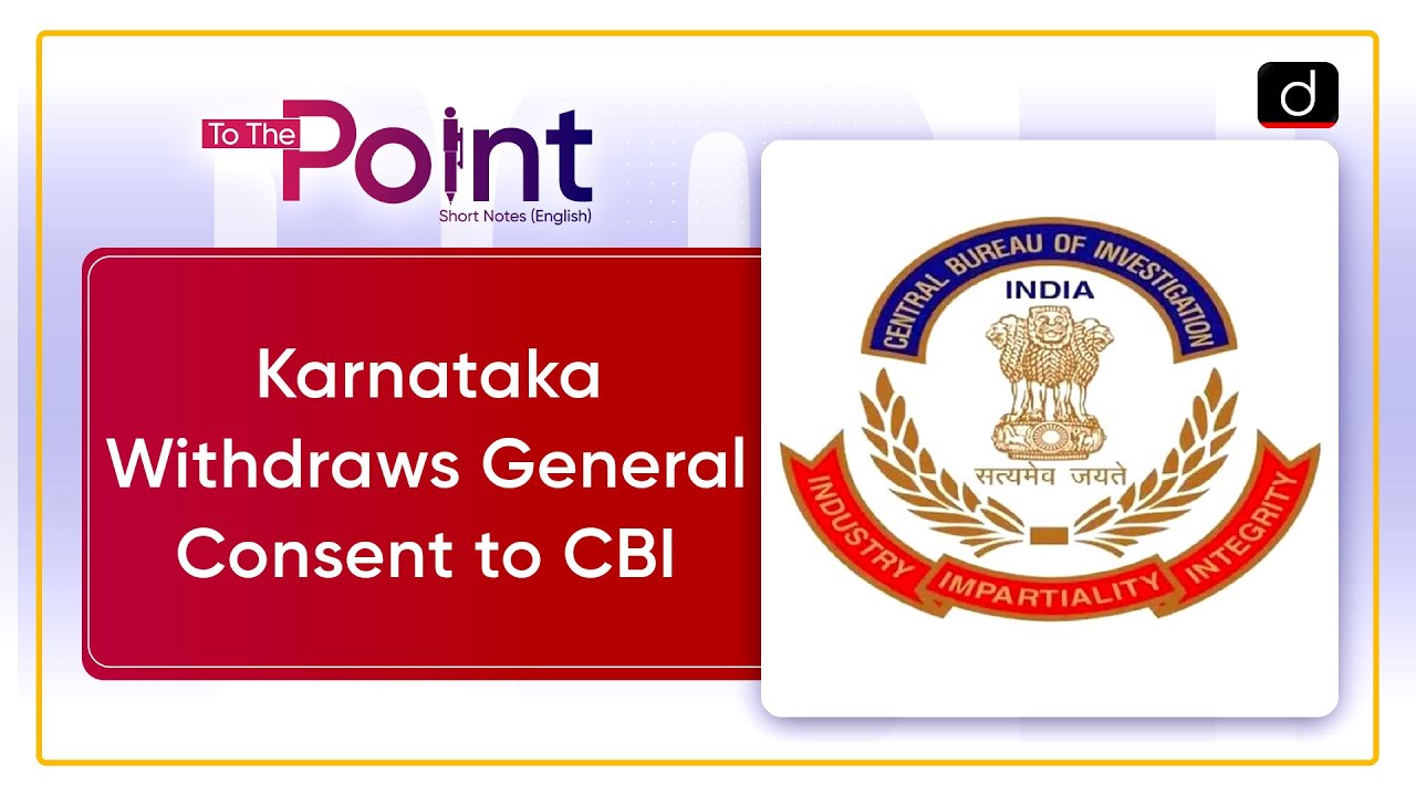 Karnataka Withdraws General Consent to CBI | To The Point | Drishti IAS English