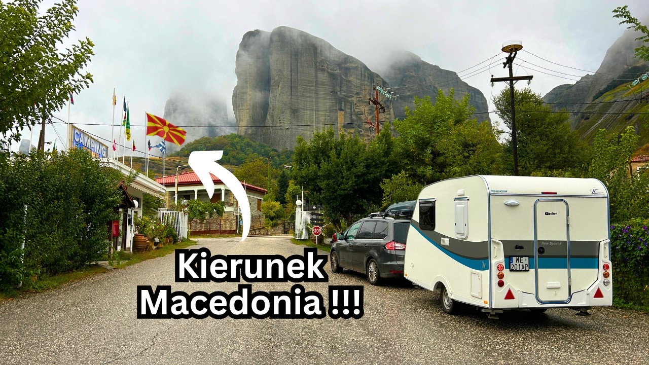 Wracamy do MACEDONII z Przyczepą Kempingową !!! Odwiedzamy Macedońskie Miasto w Grecji LERIN