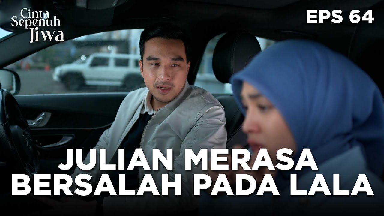 Julian Merasa Bersalah Banget Terhadap Lala - CINTA SEPENUH JIWA | EPS 64 Part 1