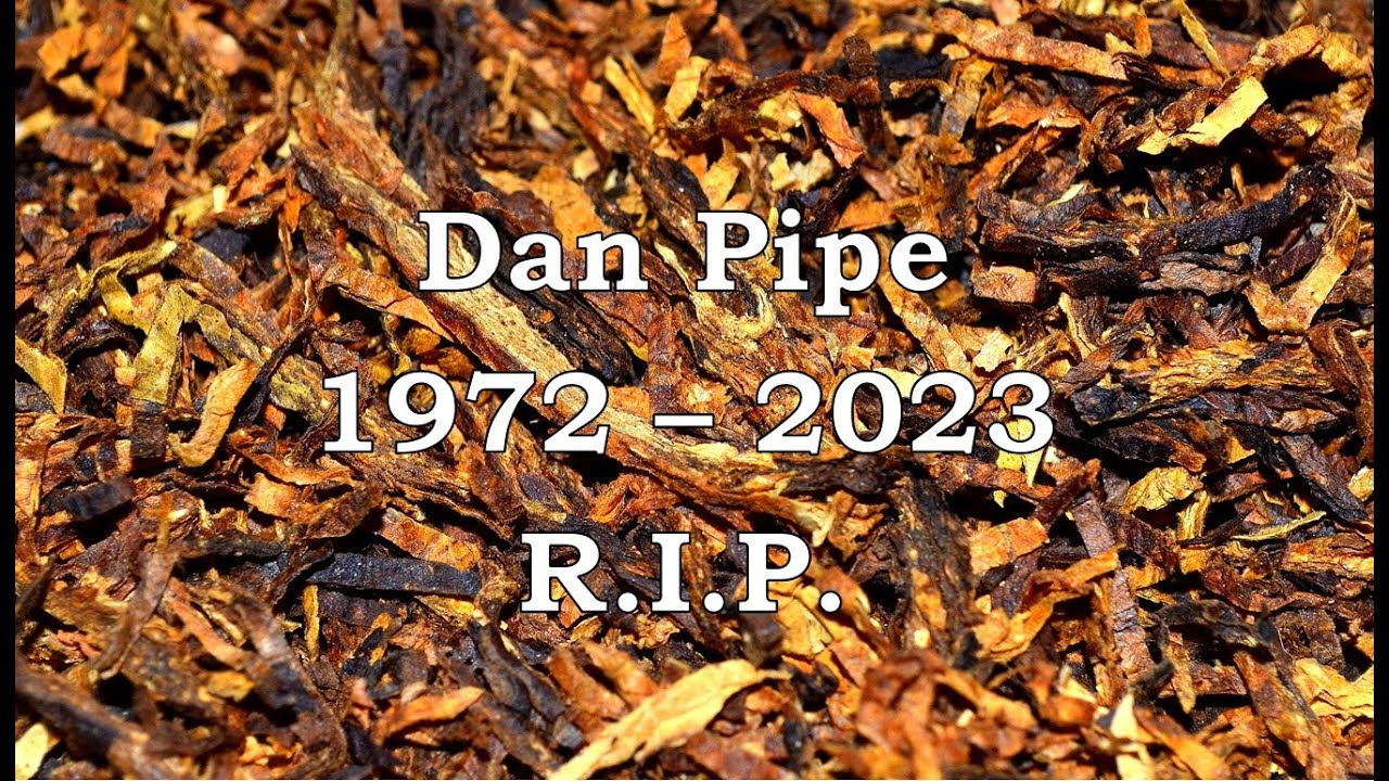 🇩🇪🇺🇸 Pfeife rauchen  |  Dan Pipe, R.I.P. | Ein Nachruf