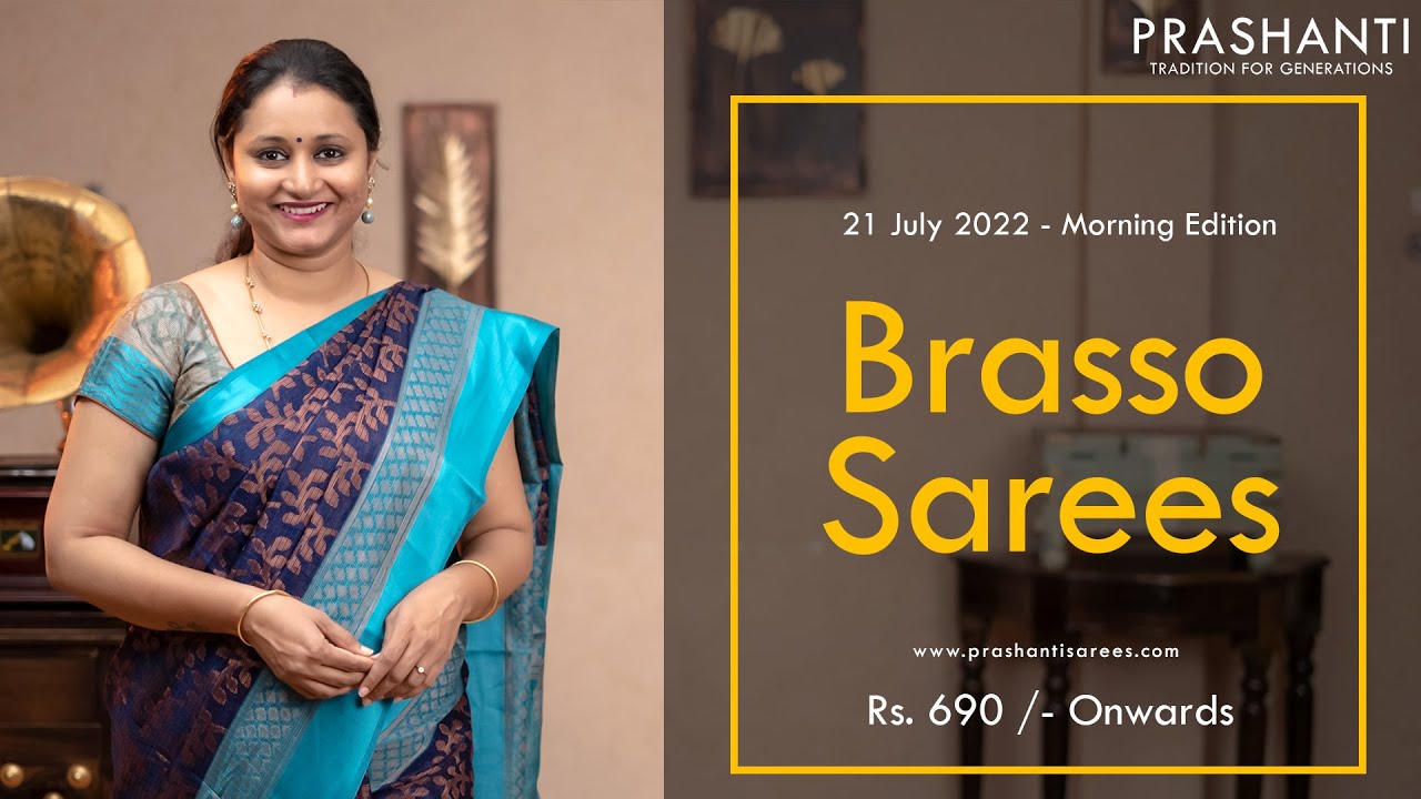 Brasso Sarees by Prashanti | Rs. 690 /- Onwards | 21 Jul 2022