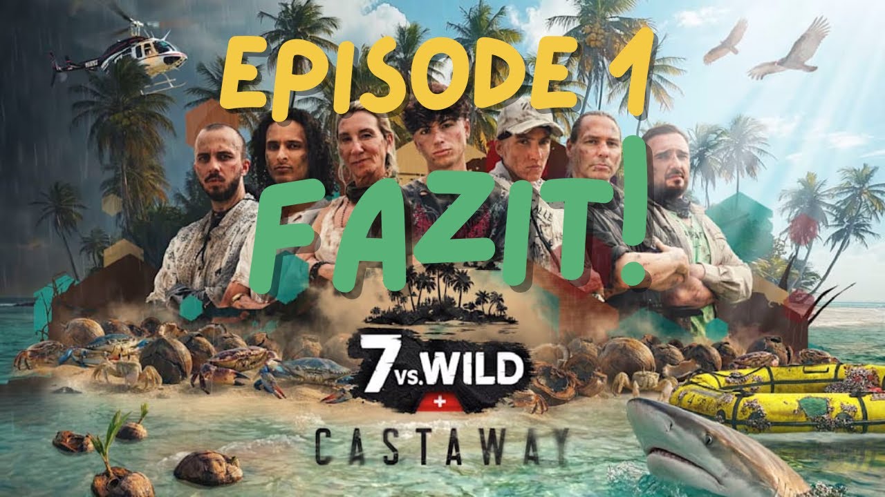 7 vs. Wild Castaway Episode 1 I Fazit