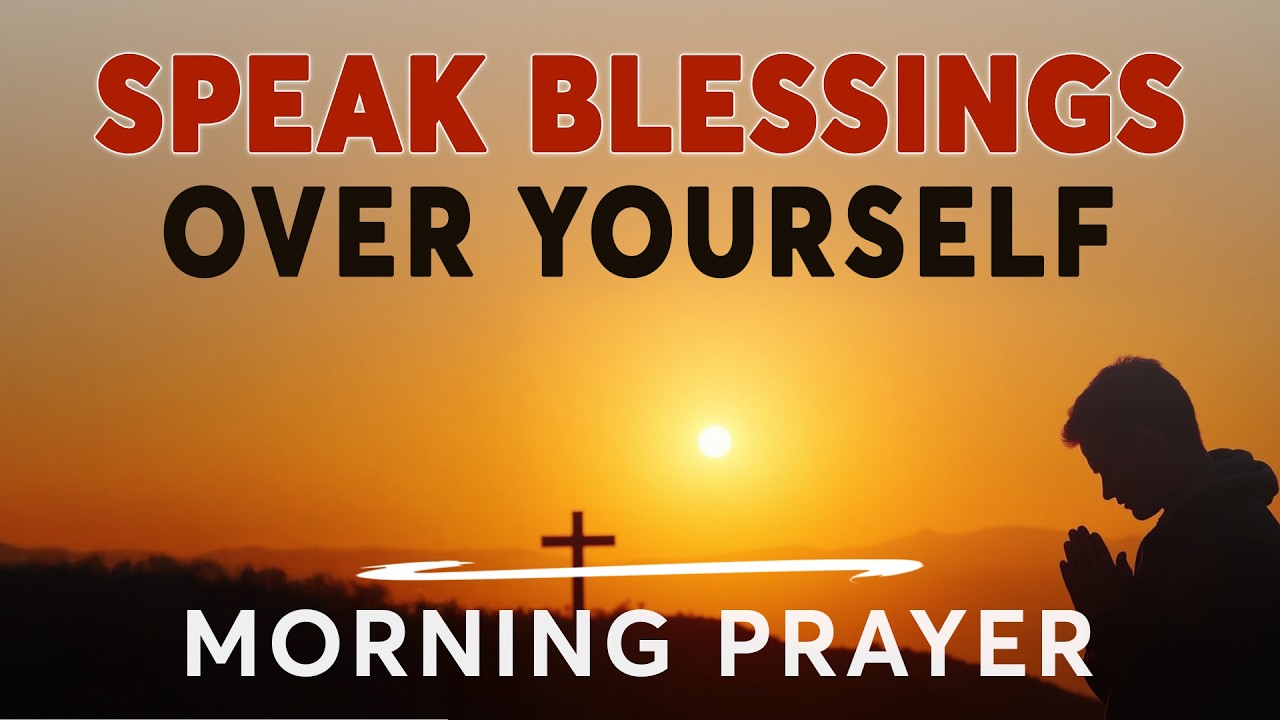 Declare Blessings Over Yourself Before You Start Your Day | Powerful Morning Prayer for Breakthrough