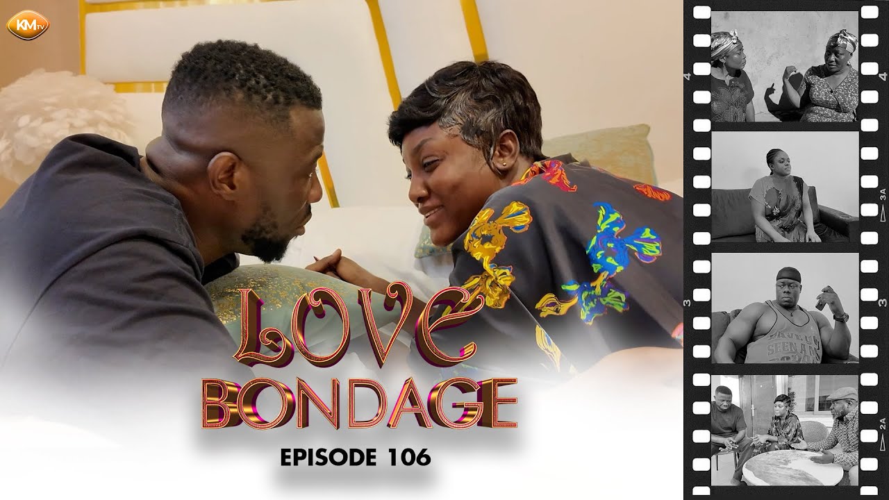 LOVE 💔 BONDAGE EP. 106: Charly&rsquo;s heart softens at last&hellip; Kwaku&rsquo;s effort breaks the walls she built