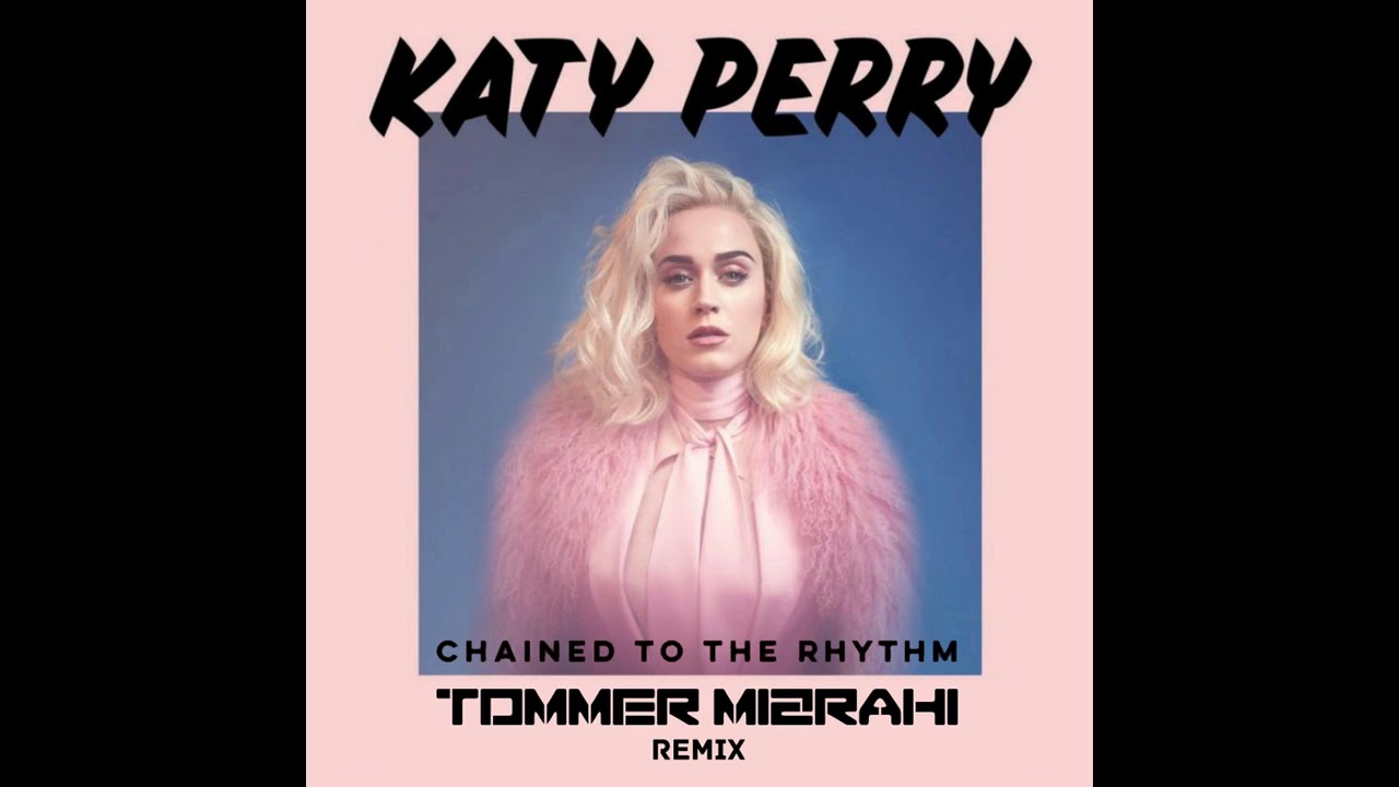 Katy Perry - Chained To The Rhythm ( Tommer Mizrahi Remix )