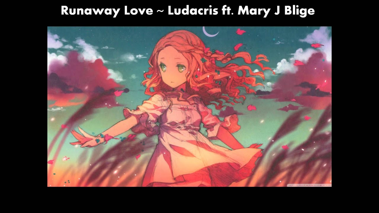 Nightcore-Runaway Love-Mary J. Blige ft. Ludacris