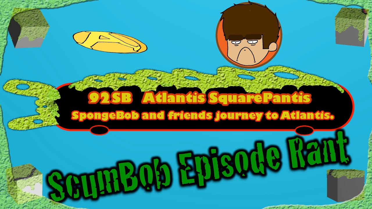 Atlantis Squarepantis Rant [Spongey Bits]
