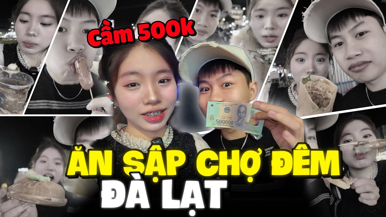 Thử Thách Cầm 500K Ăn Sập Chợ Đêm Đà Lạt Cùng Quang Con Và Cái Kết ?