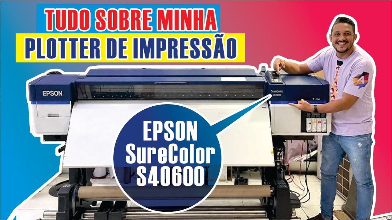 Tudo sobre minha plotter Epson Surecollor  s40600, foi um bom investimento para minha Gráfica Rápida