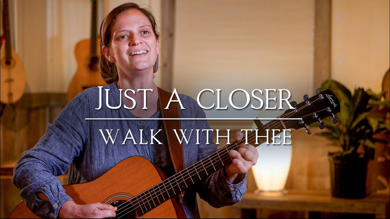 Just a Closer Walk With Thee // Her Heart Sings