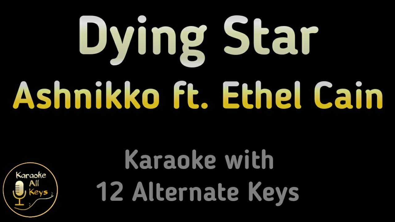 Ashnikko ft. Ethel Cain - Dying Star Karaoke Instrumental Lower Higher Male & Original Key