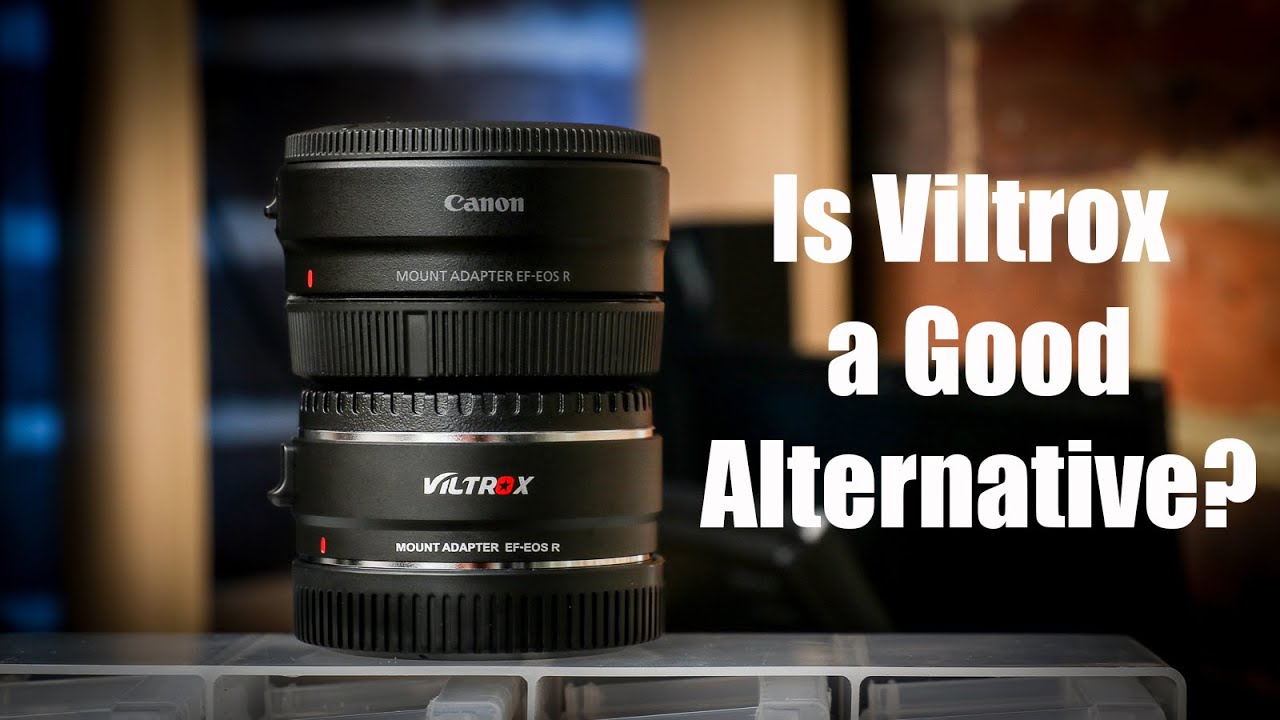 CANON v VILTROX EF - EOS R RF Adapters