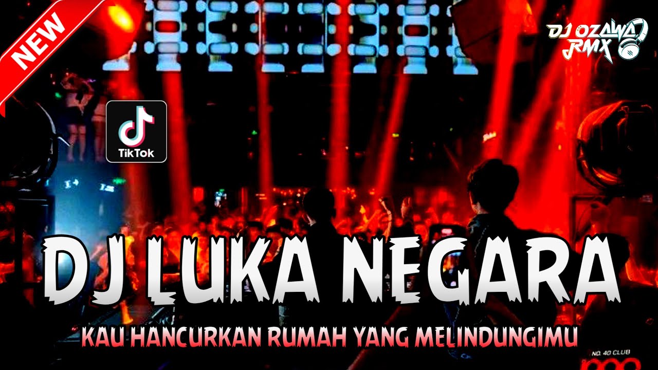 DJ LUKA NEGARA VIRAL !! DJ Kau Hancurkan Rumah Yang Melindungimu | DUGEM FYP TIKTOK TERBARU 2026