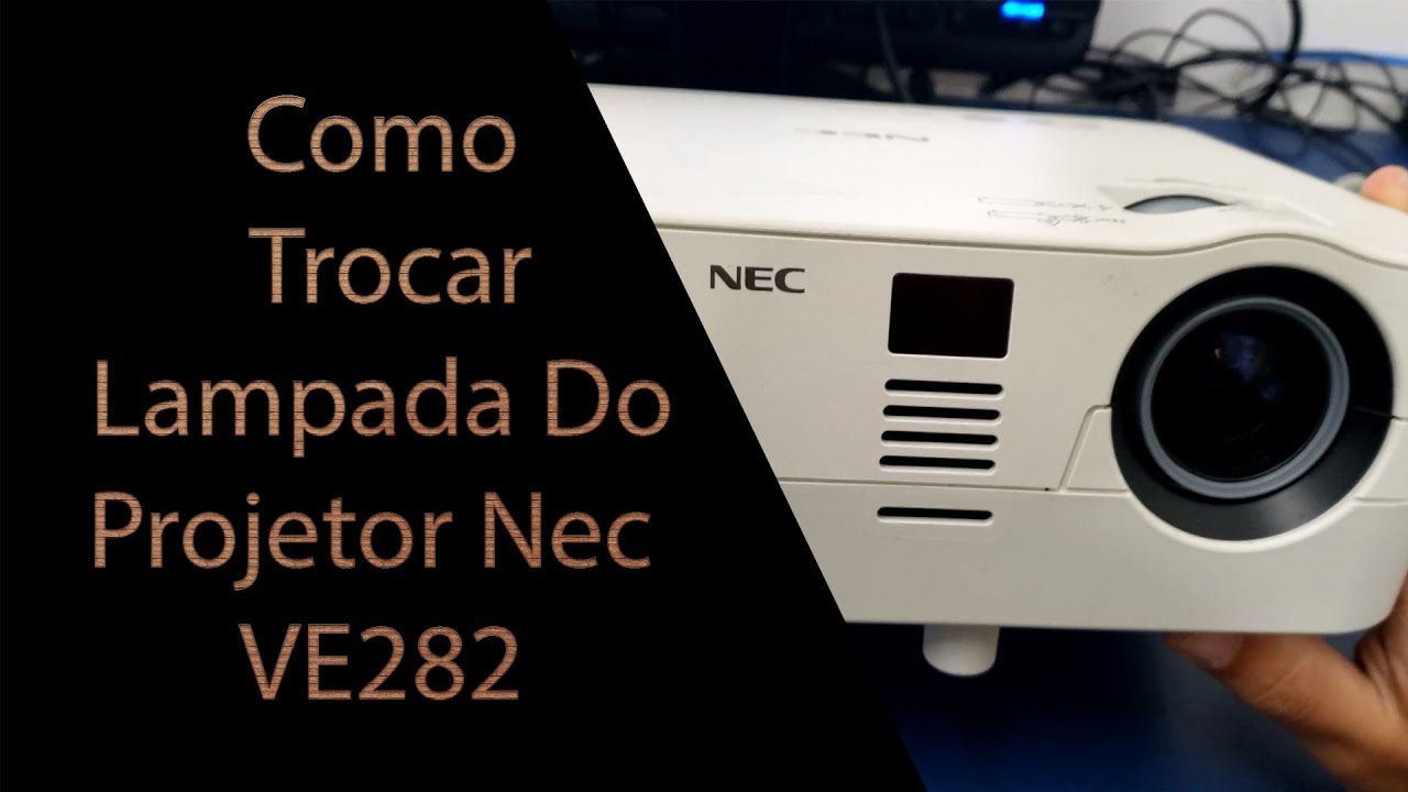 Como trocar lâmpada de Projetor NEC VE282