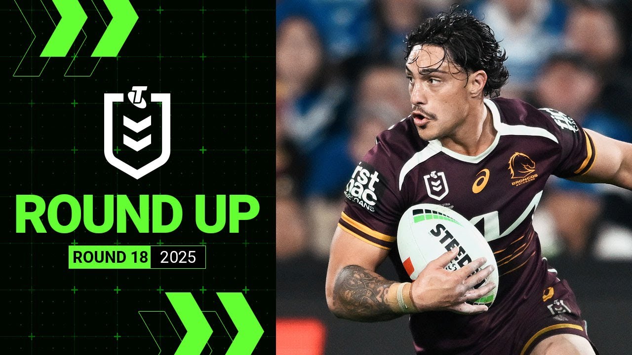 NRL Highlights | NRL 2025 | Round Up | Round 18