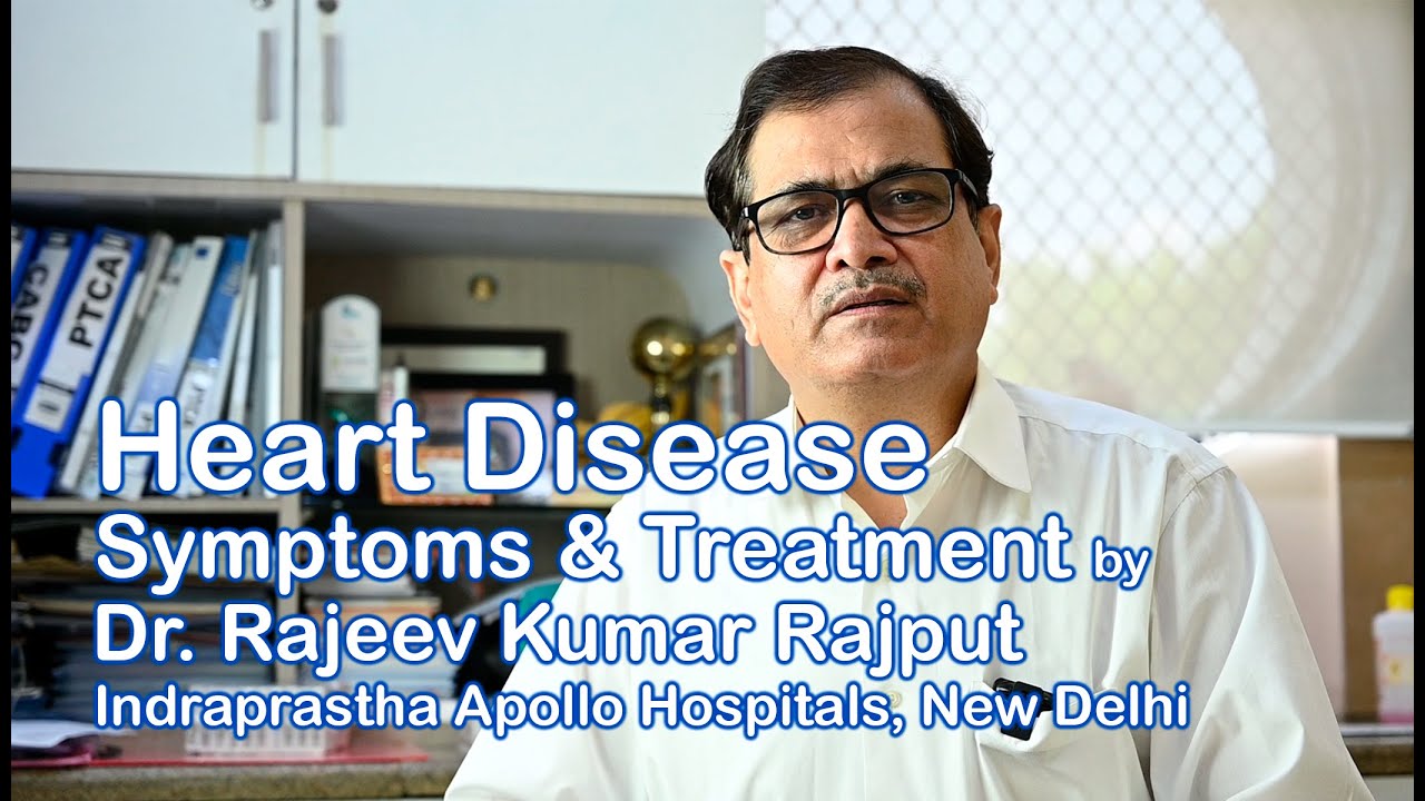 Heart Disease- Symptoms and treatment by Dr. Rajeev Kumar Rajput, Senior Consultant Cardiologist